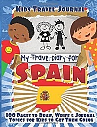 Kids Travel Journal: My Travel Diary for Spain (Paperback)