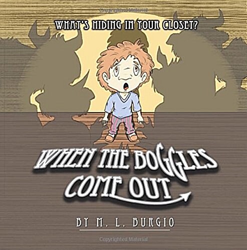 When the Boggles Come Out: Whats Hiding in Your Closet? (Paperback)
