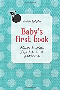Babys First Book: Black & White Figures and Patterns (Paperback)