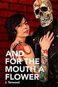 And for the Mouth a Flower (Paperback)