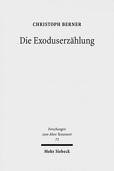 Die Exoduserzahlung: Das Literarische Werden Einer Ursprungslegende Israels (Hardcover)