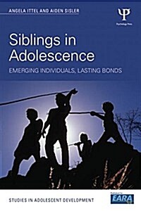 Siblings in Adolescence : Emerging Individuals, Lasting Bonds (Paperback)
