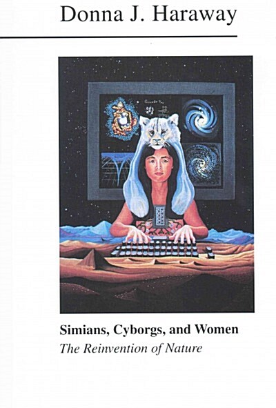 Simians, Cyborgs, and Women : The Reinvention of Nature (Hardcover)
