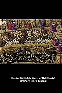 Botticelli (Eighth Circle of Hell Dante) 100 Page Lined Journal: Blank 100 Page Lined Journal for Your Thoughts, Ideas, and Inspiration (Paperback)