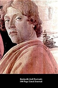 Botticelli (Self Portrait) 100 Page Lined Journal: Blank 100 Page Lined Journal for Your Thoughts, Ideas, and Inspiration (Paperback)