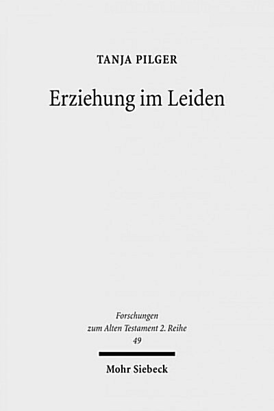 Erziehung Im Leiden: Komposition Und Theologie Der Elihureden in Hiob 32-37 (Paperback)