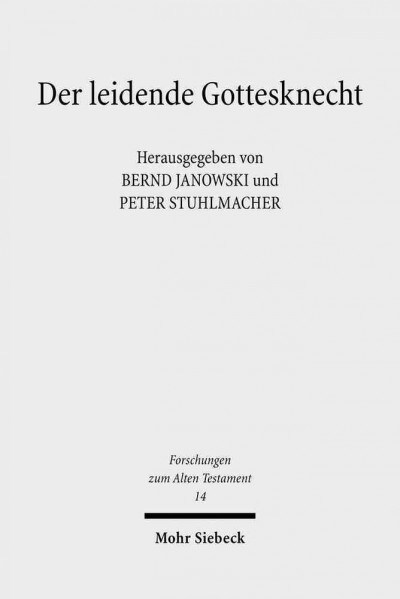 Der Leidende Gottesknecht: Jesaja 53 Und Seine Wirkungsgeschichte Mit Einer Bibliographie Zu Jesaja 53 (Paperback)