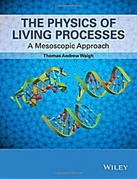 The Physics of Living Processes: A Mesoscopic Approach (Paperback)