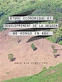 Etude Economique Et Developpement De La Region Ne Kongo En Rdc (Paperback)