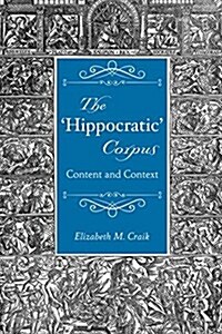 The Hippocratic Corpus : Content and Context (Paperback)