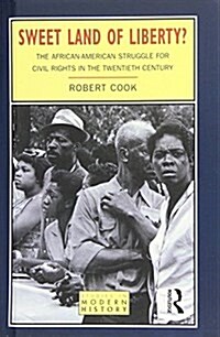 Sweet Land of Liberty? : The African-American Struggle for Civil Rights in the Twentieth Century (Hardcover)