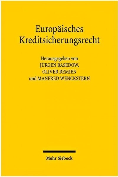 Europaisches Kreditsicherungsrecht: Symposium Im Max-Planck-Institut Fur Auslandisches Und Internationales Privatrecht Zu Ehren Von Ulrich Drobnig Am (Hardcover)