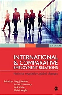 International and Comparative Employment Relations : National Regulation, Global Changes (Hardcover, 6 Revised edition)