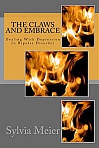 The Claws and Embrace: Dealing with Depression in Bipolar Disorder (Paperback)