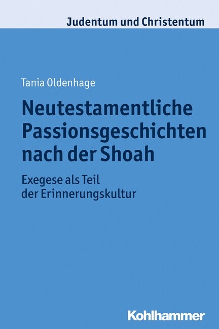 Neutestamentliche Passionsgeschichten Nach Der Shoah: Exegese ALS Teil Der Erinnerungskultur (Paperback)