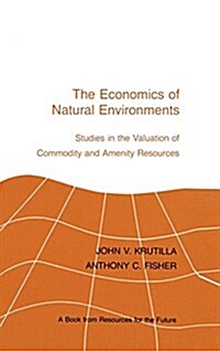The Economics of Natural Environments : Studies in the Valuation of Commodity and Amenity Resources, revised edition (Hardcover)