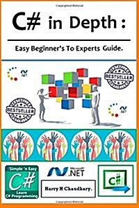 C# in Depth,: C# in Depth, Easy Beginners to Experts Guide. (Paperback)