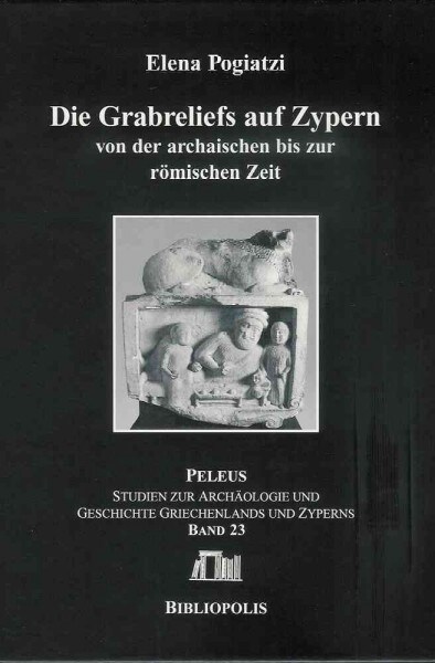 Die Grabreliefs Auf Zypern Von Der Archaischen Bis Zur Romischen Zeit (Hardcover)