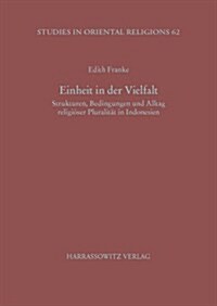 Einheit in Der Vielfalt: Strukturen, Bedingungen Und Alltag Religioser Pluralitat in Indonesien (Paperback)