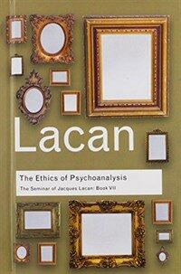 The Ethics of Psychoanalysis : The Seminar of Jacques Lacan: Book VII (Hardcover)