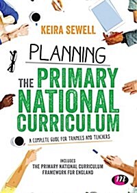 Planning the Primary National Curriculum : A Complete Guide for Trainees and Teachers (Hardcover)