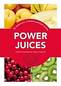 Power Juices: 50 Energizing Juices and Smoothies (Paperback)