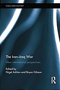 The Iran-Iraq War : New International Perspectives (Paperback)