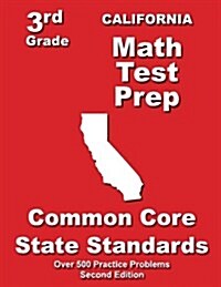 California 3rd Grade Math Test Prep: Common Core State Standards (Paperback)