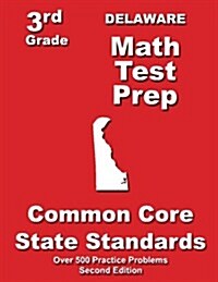 Delaware 3rd Grade Math Test Prep: Common Core State Standards (Paperback)