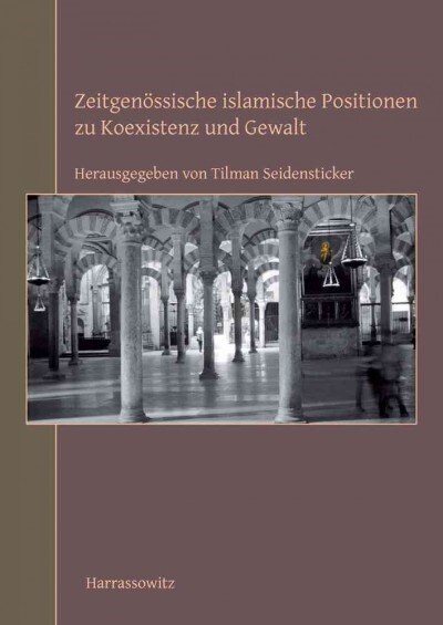 Zeitgenossische Islamische Positionen Zu Koexistenz Und Gewalt (Paperback)