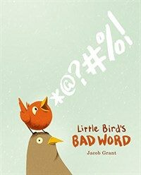 Little Bird's Bad Word: A Picture Book (Hardcover)