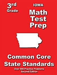 Iowa 3rd Grade Math Test Prep: Common Core State Standards (Paperback)