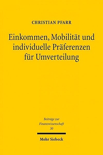 Einkommen, Mobilitat Und Individuelle Praferenzen Fur Umverteilung: Ein Discrete-Choice-Experiment (Paperback)