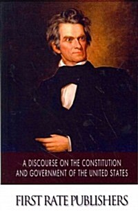 A Discourse on the Constitution and Government of the United States (Paperback)