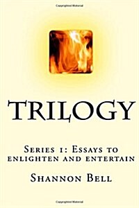 Trilogy: Series 1: Essays to Enlighten and Entertain (Paperback)