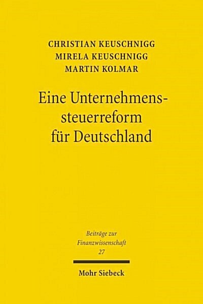 Eine Unternehmenssteuerreform Fur Deutschland: Ubergangsszenarien Und Langfristige Wachstumseffekte (Paperback)