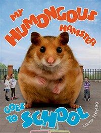 My Humongous Hamster Goes to School (Hardcover)