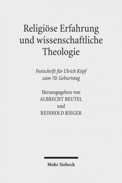 Religiose Erfahrung Und Wissenschaftliche Theologie: Festschrift Fur Ulrich Kopf Zum 70. Geburtstag (Hardcover)