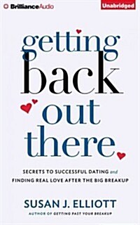 Getting Back Out There: Secrets to Successful Dating and Finding Real Love After the Big Breakup (Audio CD, Library)