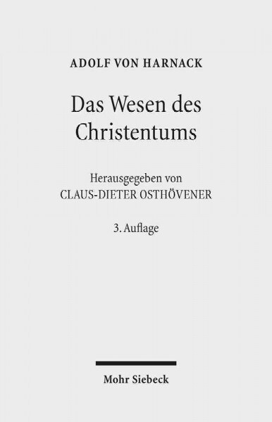 Das Wesen Des Christentums: Sechzehn Vorlesungen VOR Studierenden Aller Fakultaten Im Wintersemester 1899/1900 an Der Universitat Berlin Gehalten (Paperback, 3, Revised)