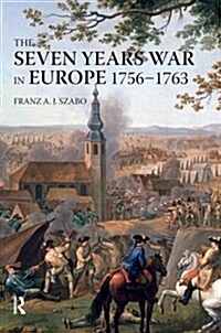 The Seven Years War in Europe : 1756-1763 (Hardcover)