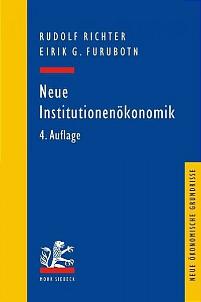 Neue Institutionenokonomik: Eine Einfuhrung Und Kritische Wurdigung (Paperback, 4, Revised)