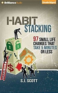 Habit Stacking: 97 Small Life Changes That Take Five Minutes or Less (Audio CD, Library)