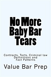 No More Baby Bar Tears: Contracts, Torts, Criminal Law (Paperback)