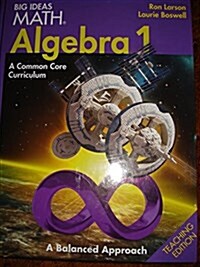 Larson Big Ideas Common Core Algebra 1 (Hardcover, Teachers Guide)