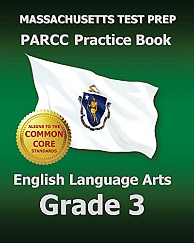 Massachusetts Test Prep Parcc Practice Book English Language Arts Grade 3: Covers the Performance-Based Assessment (Pba) and the End-Of-Year Assessmen (Paperback)