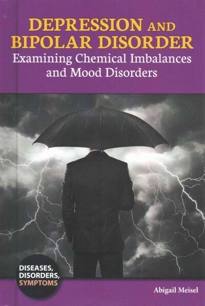 Depression and Bipolar Disorder: Examining Chemical Imbalances and Mood Disorders (Library Binding)