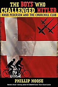 The Boys Who Challenged Hitler: Knud Pedersen and the Churchill Club (Hardcover)