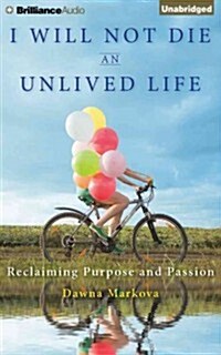 I Will Not Die an Unlived Life: Reclaiming Purpose and Passion (Audio CD)