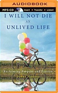 I Will Not Die an Unlived Life: Reclaiming Purpose and Passion (MP3 CD)